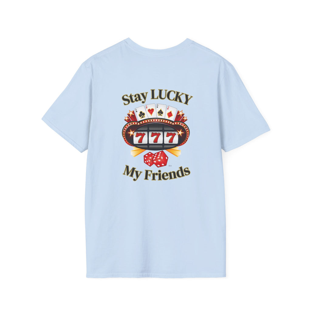 Lucky Charm T-Shirt: Stay Lucky My Friends, Gaming Gift, Casino Apparel, Unisex Shirt, Everyday Wear, Good Luck Tee